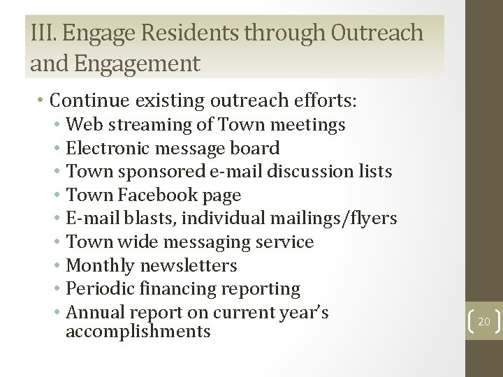 III. Engage Residents through Outreach and Engagement • Continue existing outreach efforts: • Web