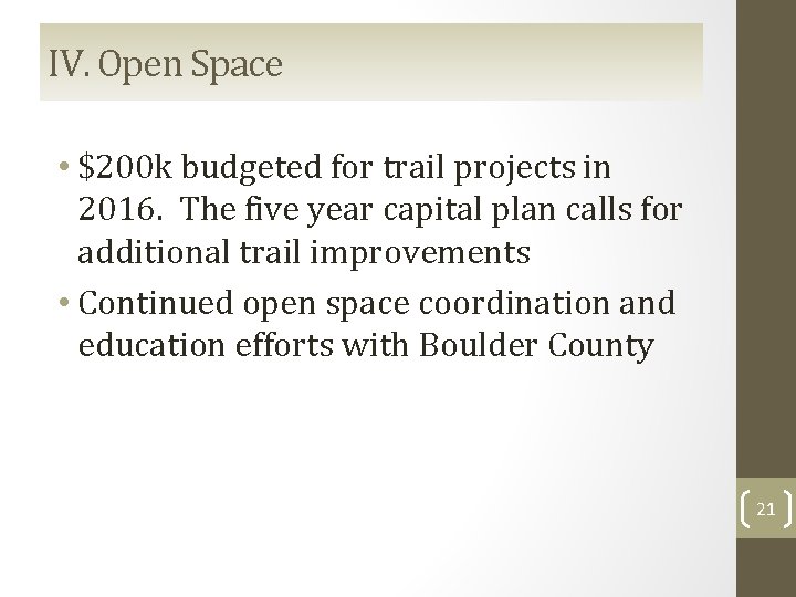 IV. Open Space • $200 k budgeted for trail projects in 2016. The five