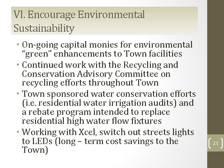 VI. Encourage Environmental Sustainability • On-going capital monies for environmental “green” enhancements to Town