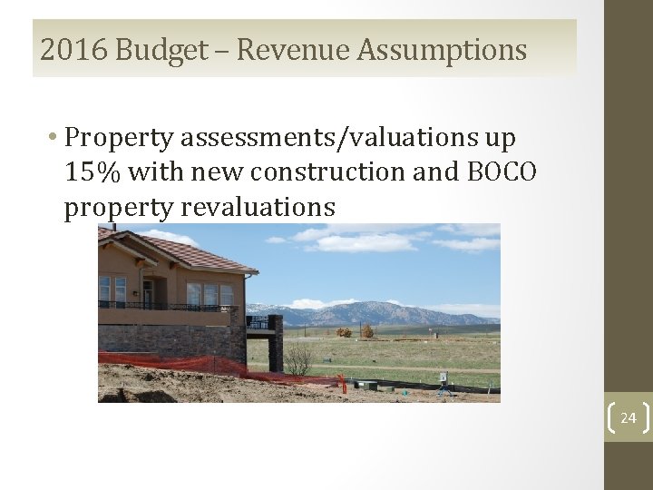 2016 Budget – Revenue Assumptions • Property assessments/valuations up 15% with new construction and