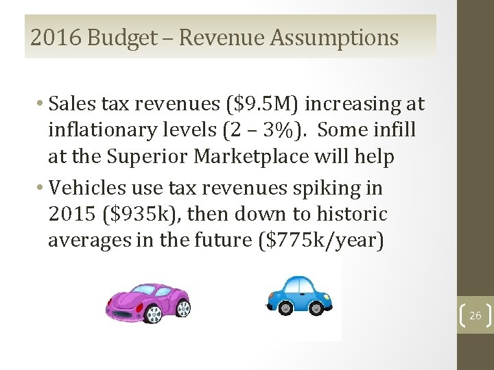 2016 Budget – Revenue Assumptions • Sales tax revenues ($9. 5 M) increasing at