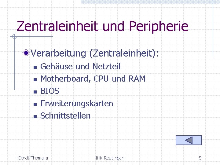 Zentraleinheit und Peripherie Verarbeitung (Zentraleinheit): n n n Gehäuse und Netzteil Motherboard, CPU und