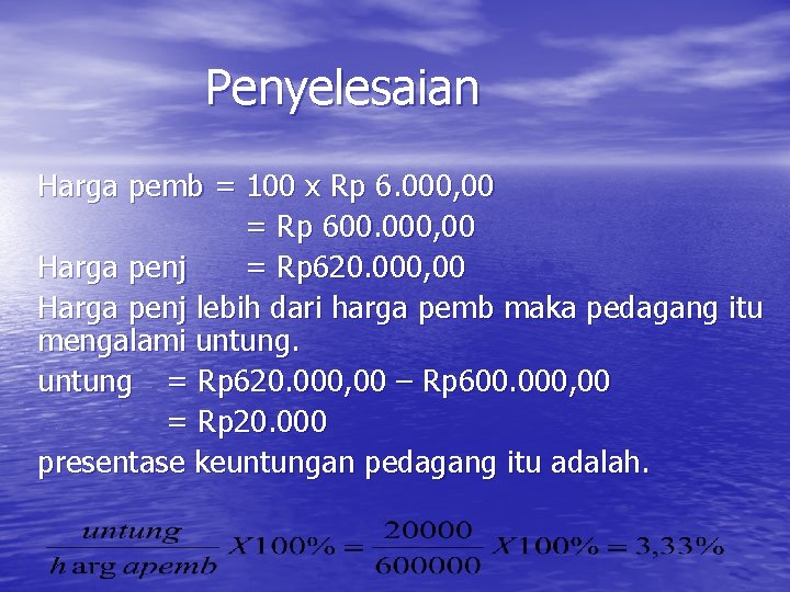 Penyelesaian Harga pemb = 100 x Rp 6. 000, 00 = Rp 600. 000,