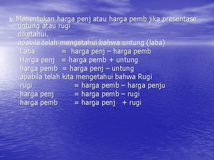 b. Menentukan harga penj atau harga pemb jika presentase untung atau rugi diketahui. apabila