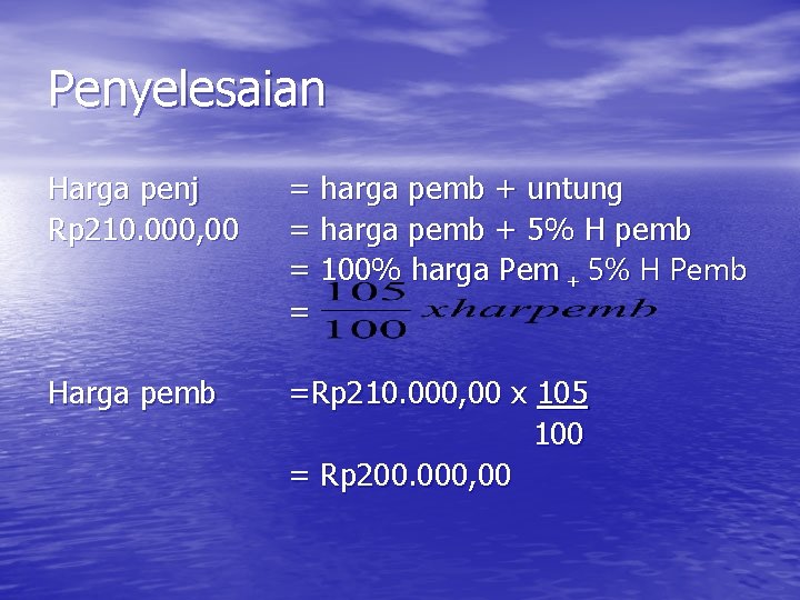 Penyelesaian Harga penj Rp 210. 000, 00 = harga pemb + untung = harga