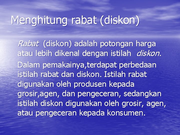 Menghitung rabat (diskon) Rabat (diskon) adalah potongan harga atau lebih dikenal dengan istilah diskon.