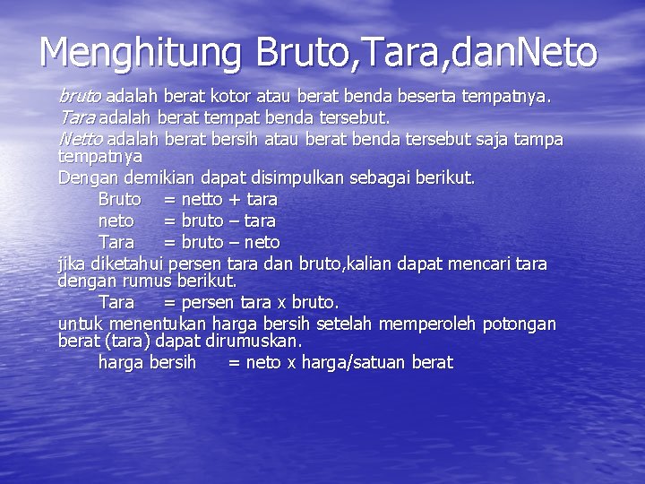 Menghitung Bruto, Tara, dan. Neto bruto adalah berat kotor atau berat benda beserta tempatnya.