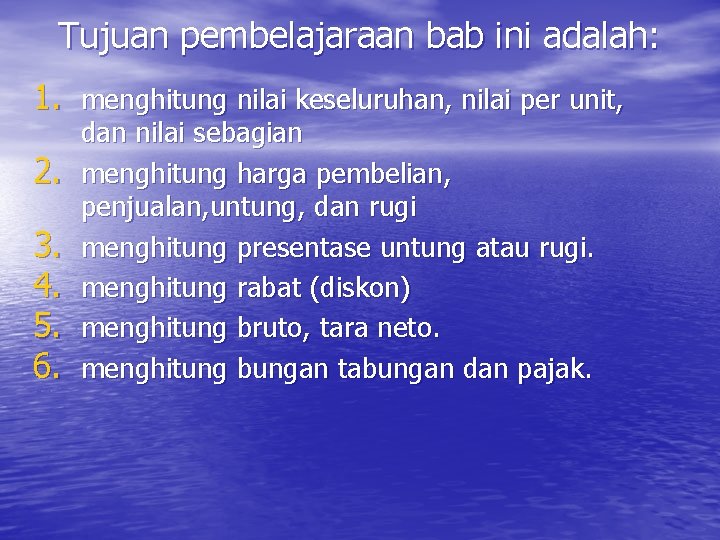 Tujuan pembelajaraan bab ini adalah: 1. menghitung nilai keseluruhan, nilai per unit, 2. 3.