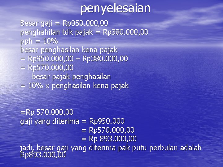 penyelesaian Besar gaji = Rp 950. 000, 00 penghahilan tdk pajak = Rp 380.