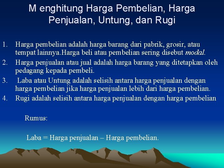 M enghitung Harga Pembelian, Harga Penjualan, Untung, dan Rugi 1. Harga pembelian adalah harga