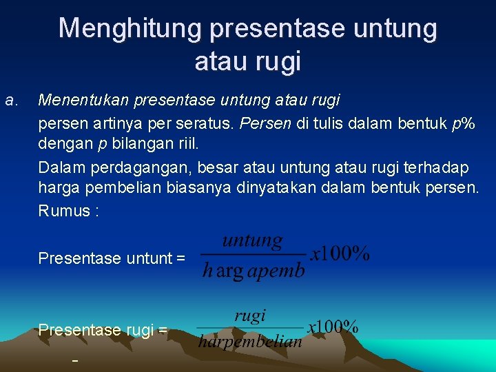 Menghitung presentase untung atau rugi a. Menentukan presentase untung atau rugi persen artinya per