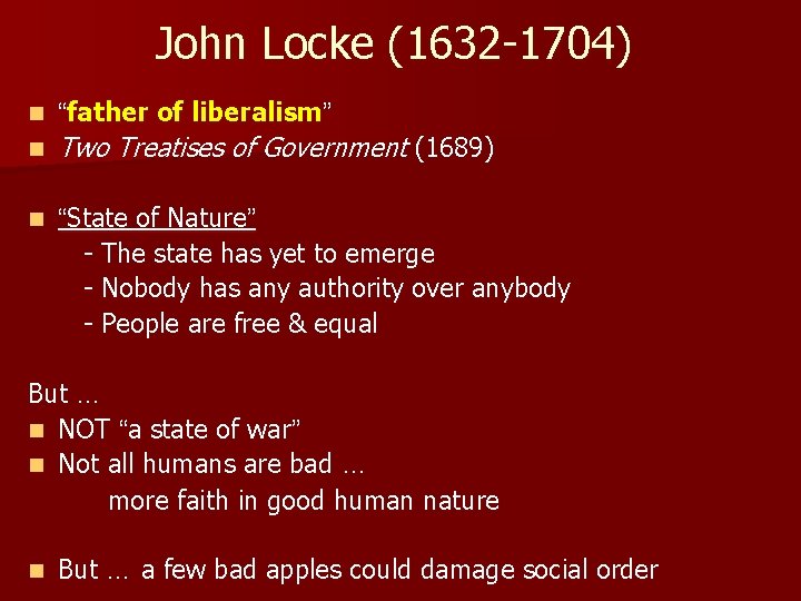 John Locke (1632 -1704) n “father of liberalism” n Two Treatises of Government (1689)