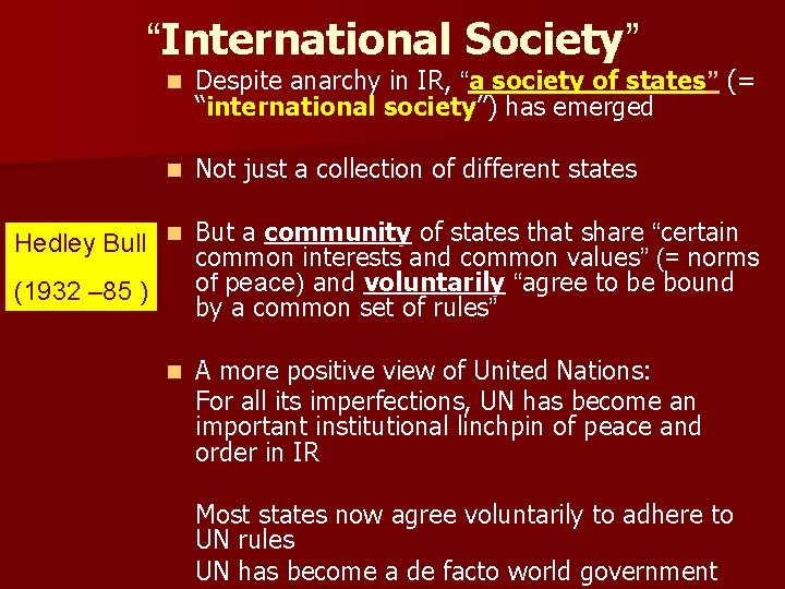 “International Society” n Despite anarchy in IR, “a society of states” (= “international society”)