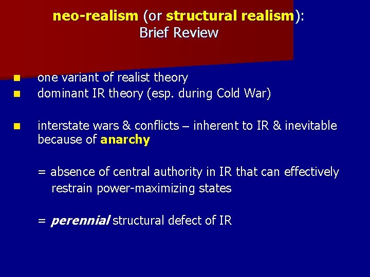 neo-realism (or structural realism): Brief Review n n n one variant of realist theory