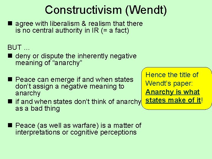 Constructivism (Wendt) n agree with liberalism & realism that there is no central authority