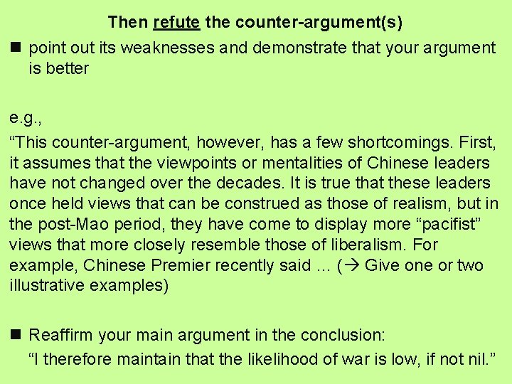 Then refute the counter-argument(s) n point out its weaknesses and demonstrate that your argument