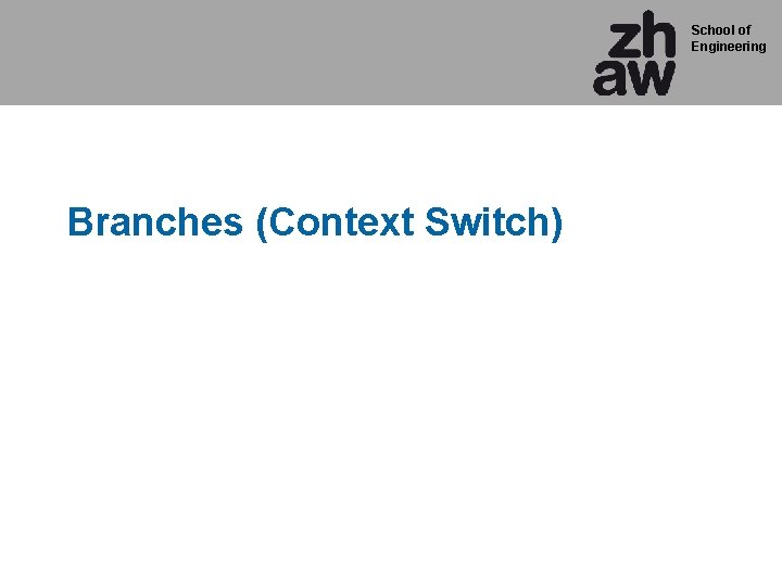 School of Engineering Branches (Context Switch) 