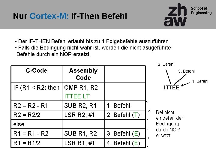 School of Engineering Nur Cortex-M: If-Then Befehl • Der IF-THEN Befehl erlaubt bis zu