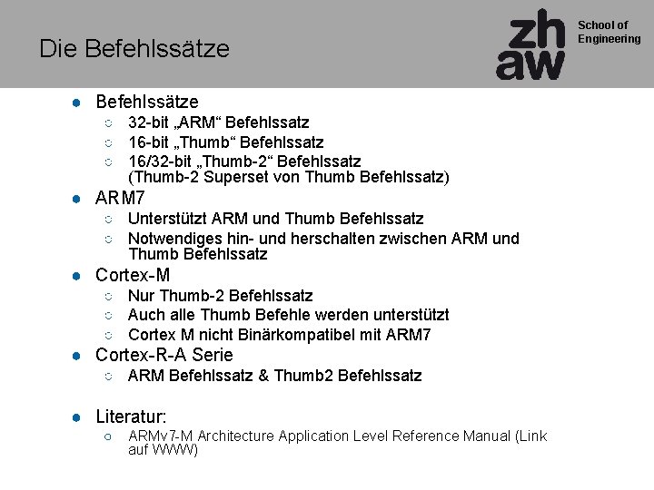 Die Befehlssätze ● Befehlssätze ○ 32 -bit „ARM“ Befehlssatz ○ 16 -bit „Thumb“ Befehlssatz