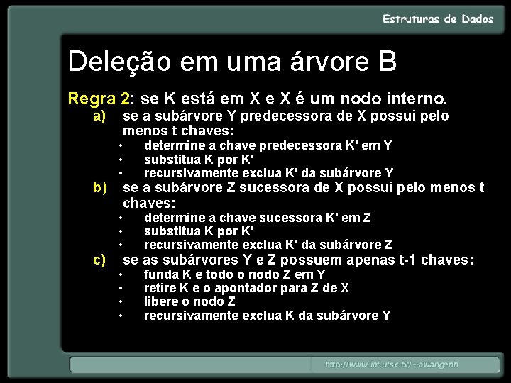 Deleção em uma árvore B Regra 2: se K está em X e X