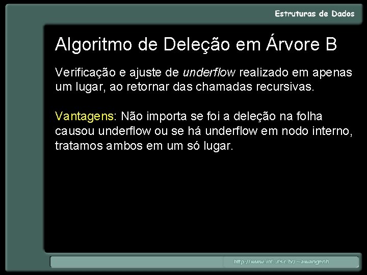 Algoritmo de Deleção em Árvore B Verificação e ajuste de underflow realizado em apenas