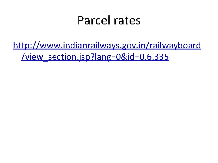 Parcel rates http: //www. indianrailways. gov. in/railwayboard /view_section. jsp? lang=0&id=0, 6, 335 