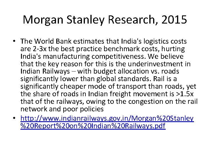 Morgan Stanley Research, 2015 • The World Bank estimates that India's logistics costs are