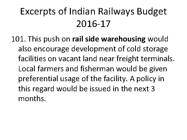 Excerpts of Indian Railways Budget 2016 -17 101. This push on rail side warehousing