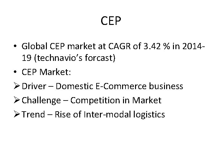 CEP • Global CEP market at CAGR of 3. 42 % in 201419 (technavio’s