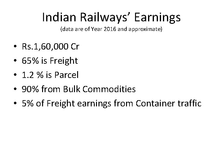 Indian Railways’ Earnings (data are of Year 2016 and approximate) • • • Rs.