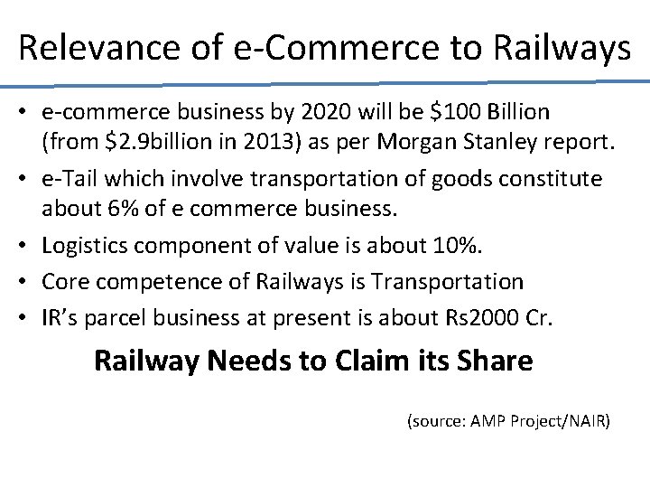 Relevance of e-Commerce to Railways • e-commerce business by 2020 will be $100 Billion