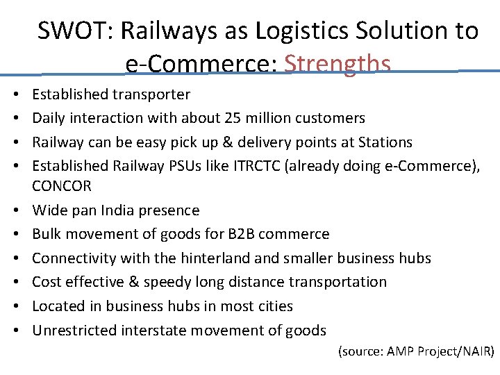 SWOT: Railways as Logistics Solution to e-Commerce: Strengths • • • Established transporter Daily