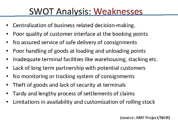 SWOT Analysis: Weaknesses • • • Centralization of business related decision-making. Poor quality of