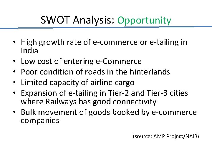 SWOT Analysis: Opportunity • High growth rate of e-commerce or e-tailing in India •