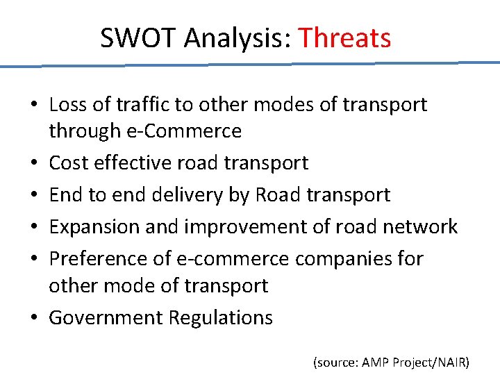 SWOT Analysis: Threats • Loss of traffic to other modes of transport through e-Commerce