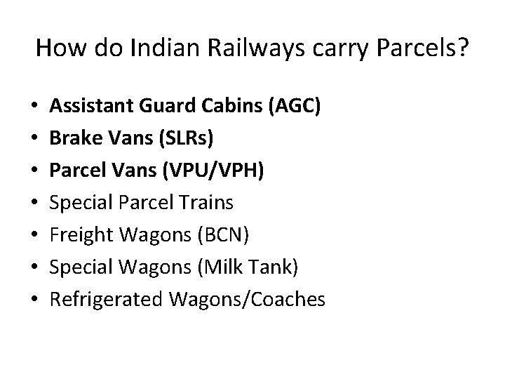How do Indian Railways carry Parcels? • • Assistant Guard Cabins (AGC) Brake Vans