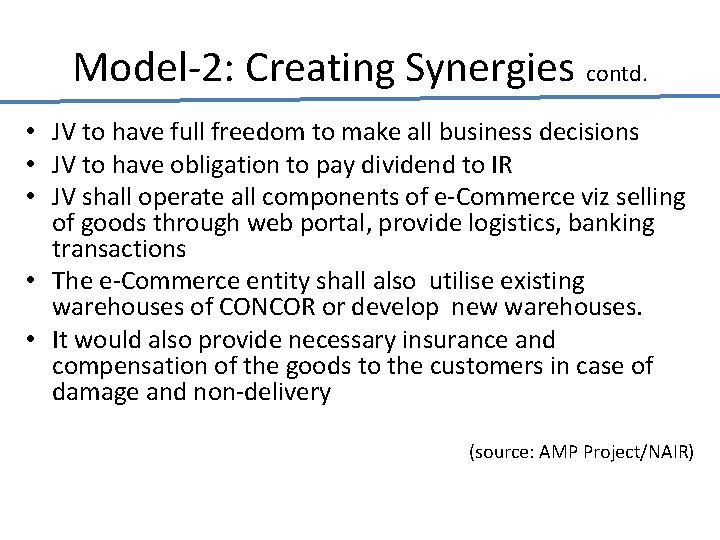 Model-2: Creating Synergies contd. • JV to have full freedom to make all business