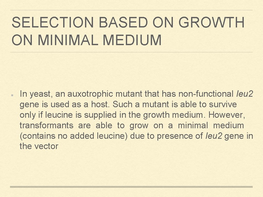 SELECTION BASED ON GROWTH ON MINIMAL MEDIUM In yeast, an auxotrophic mutant that has