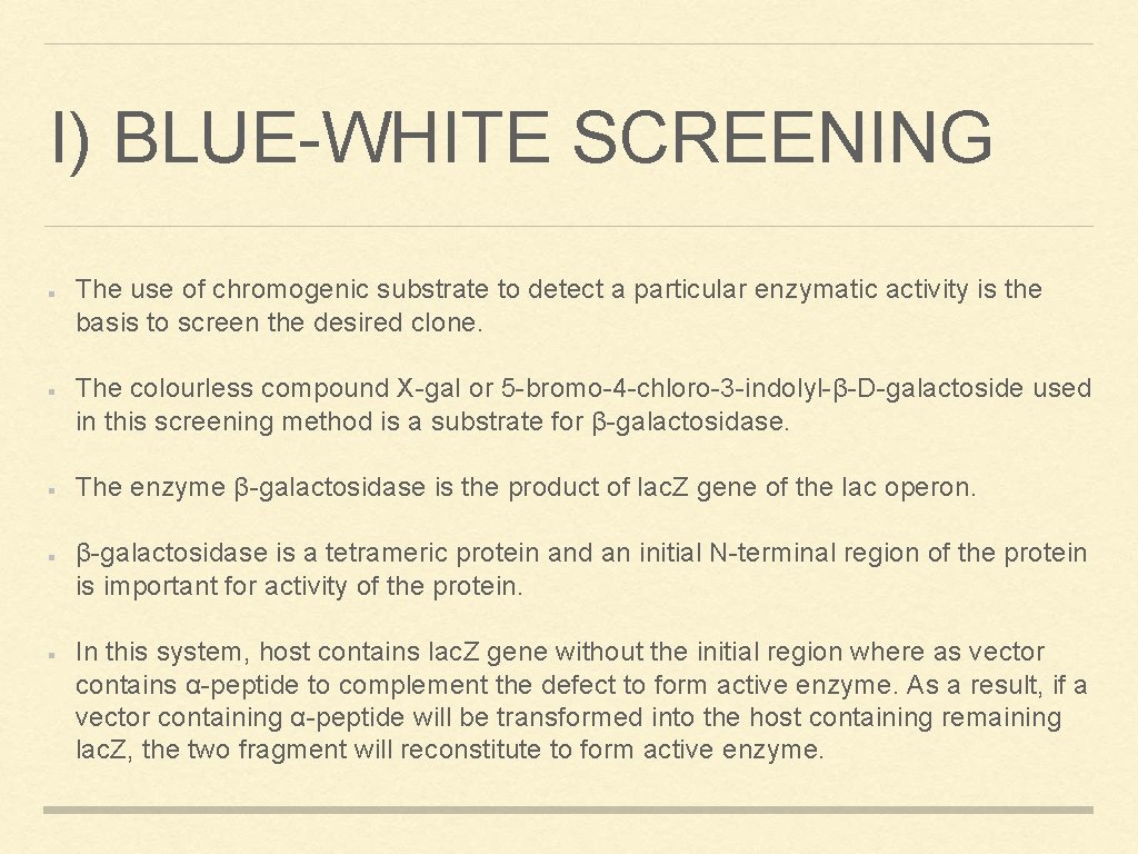 I) BLUE-WHITE SCREENING The use of chromogenic substrate to detect a particular enzymatic activity