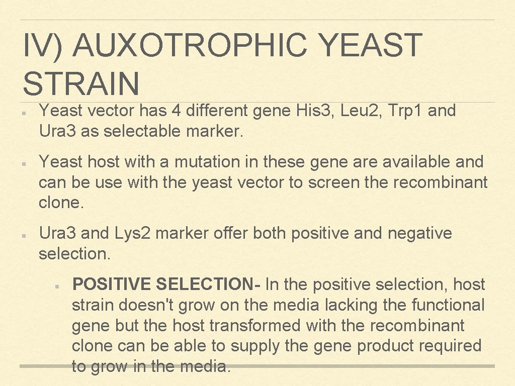 IV) AUXOTROPHIC YEAST STRAIN Yeast vector has 4 different gene His 3, Leu 2,