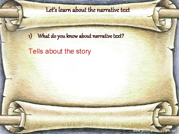 Let’s learn about the narrative text 1) What do you know about narrative text?