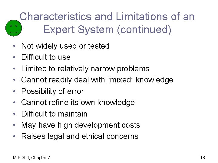 Characteristics and Limitations of an Expert System (continued) • • • Not widely used