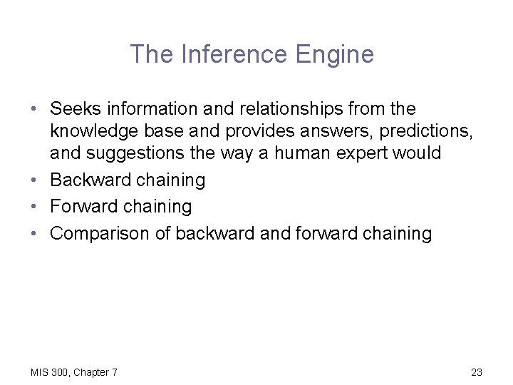 The Inference Engine • Seeks information and relationships from the knowledge base and provides