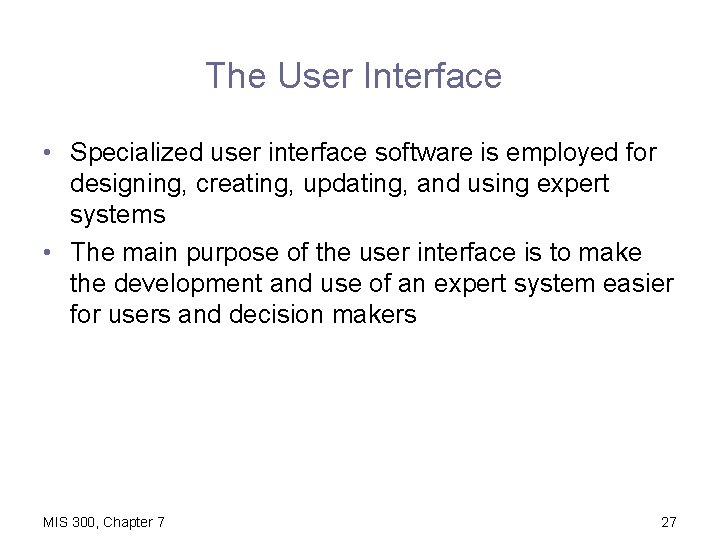 The User Interface • Specialized user interface software is employed for designing, creating, updating,