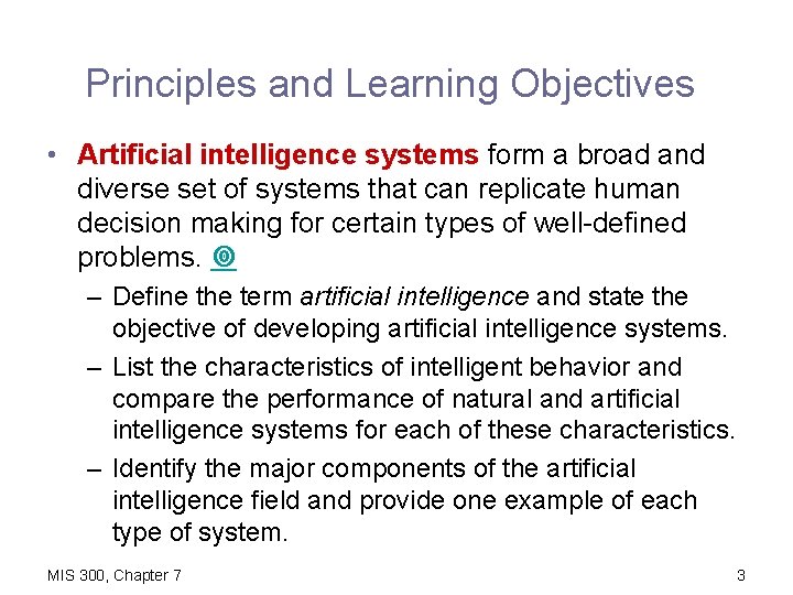 Principles and Learning Objectives • Artificial intelligence systems form a broad and diverse set