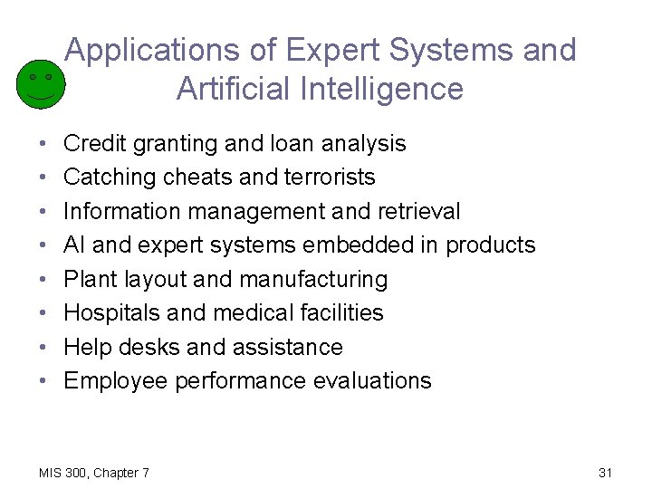 Applications of Expert Systems and Artificial Intelligence • • Credit granting and loan analysis