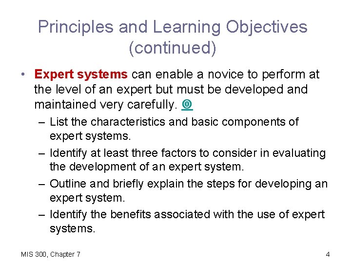 Principles and Learning Objectives (continued) • Expert systems can enable a novice to perform
