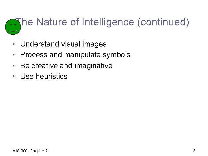 The Nature of Intelligence (continued) • • Understand visual images Process and manipulate symbols