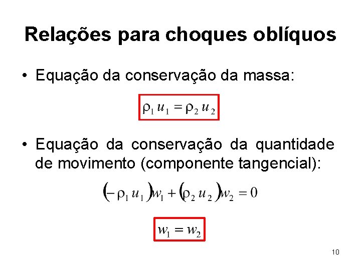 Relações para choques oblíquos • Equação da conservação da massa: • Equação da conservação