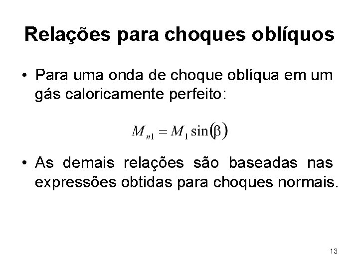 Relações para choques oblíquos • Para uma onda de choque oblíqua em um gás